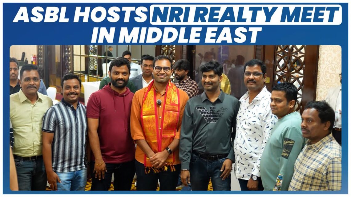 ASBL Successfully Concludes Multi-City NRI Realty Meet Across Middle East, Driving Focus on Hyderabad's Resilience
